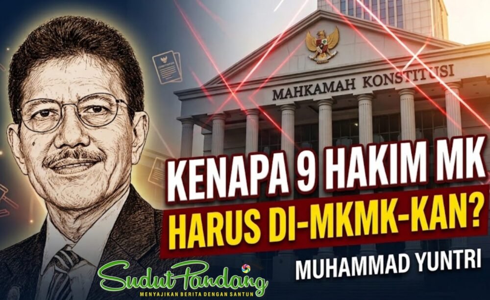 Muhammad Yuntri: Kenapa 9 Hakim MK Harus Di-MKMK-kan?